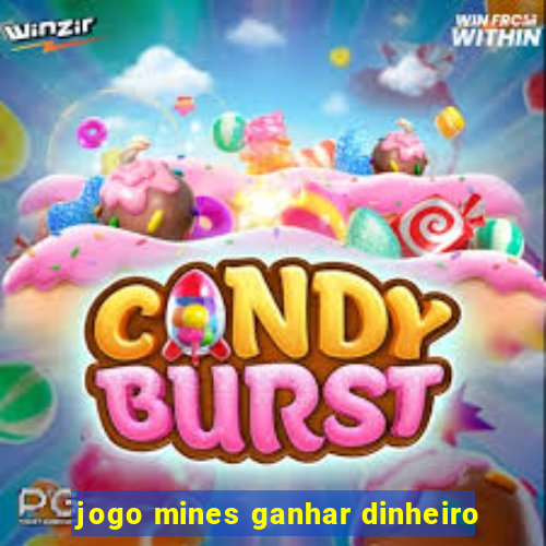 jogo mines ganhar dinheiro